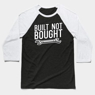 Built not bought Baseball T-Shirt